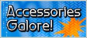 ACCESSORIES GALORE!