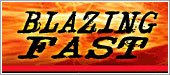 BLAZING FAST