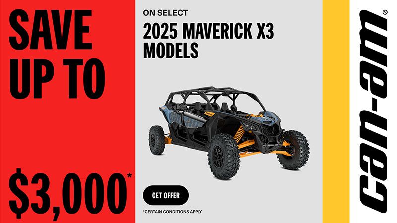 Can-Am - Save up to $3000 on select 2025 Maverick X3 models
