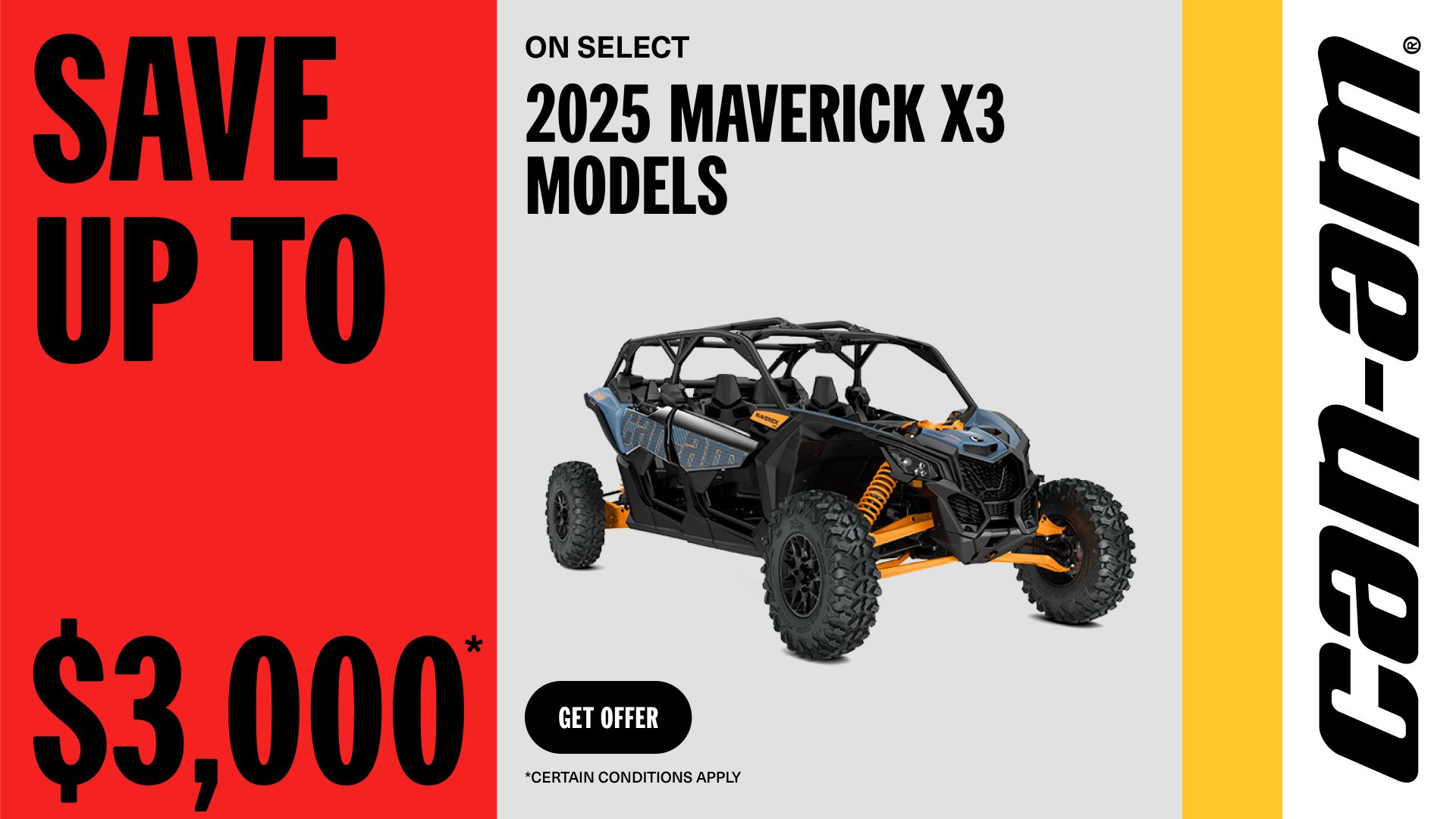 Can-Am Can-Am - Save up to $3000 on select 2025 Maverick X3 models