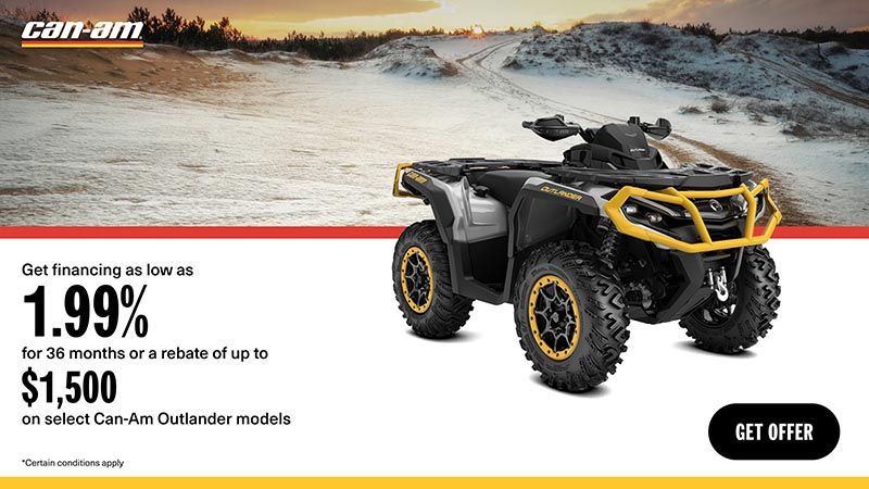 Can-Am - Get financing as low as 1.99% for 36 months or a rebate of up to $1,500 on select Can-Am Outlander models