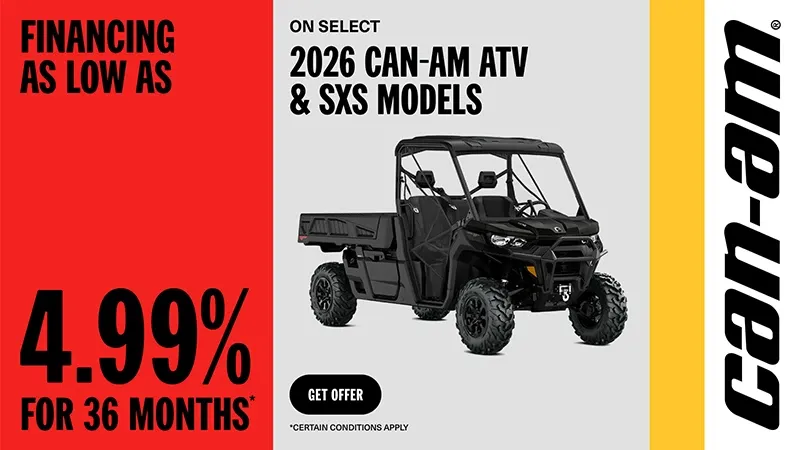 Can-Am - Financing as low as 4.99% for 36 months on select 2026 Can-Am ATV & SXS models