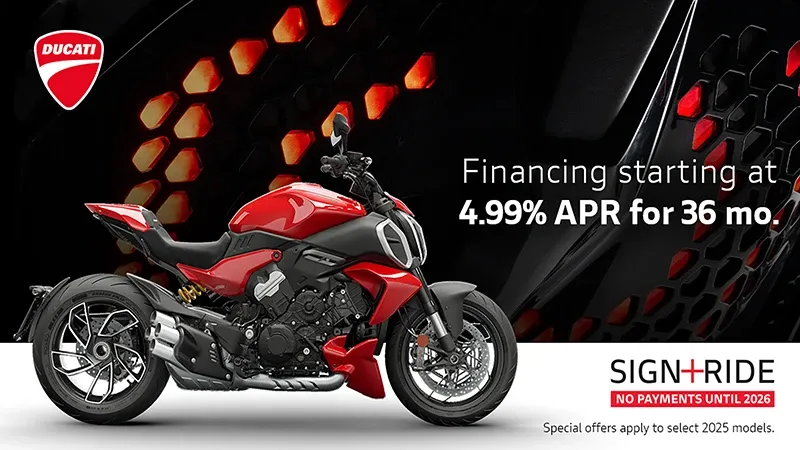 Ducati - Sign + Ride No Payments Until 2026