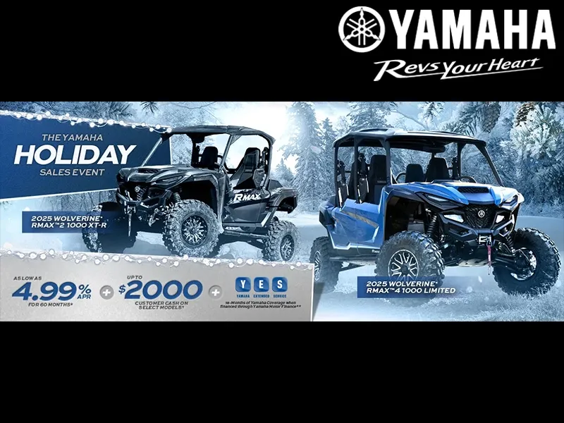 The Yamaha Holiday Sales Event - Save On Select Wolverine RMAX Models With Customer Cash Offers.*