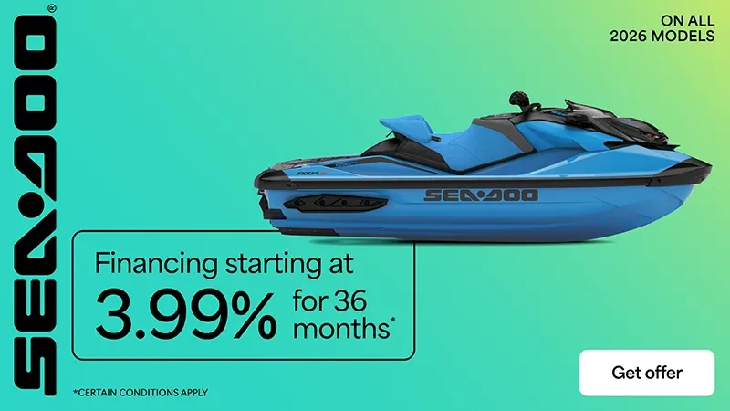 Sea-Doo - Financing starting at 3.99% for 36 months on all 2026 models