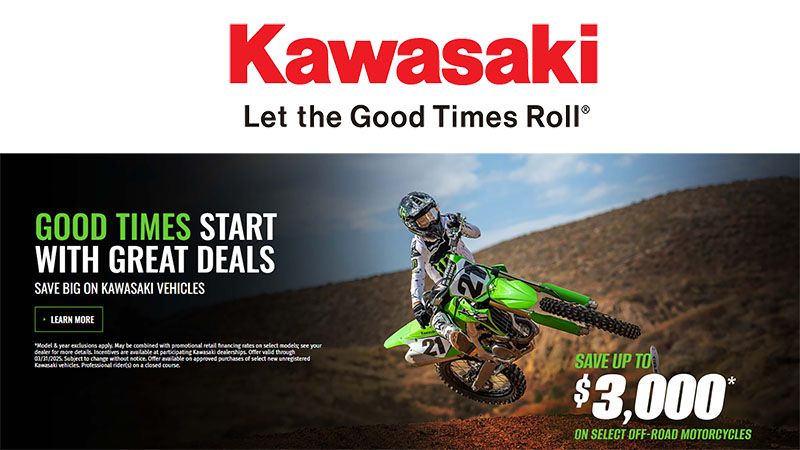 Kawasaki - Good Times Start with Great Deals Save Big on Kawasaki Vehicles