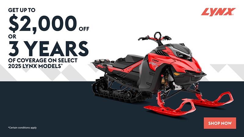 Lynx - Get a rebate up to $2,000 or 3 years of coverage or financing starting at 1.99% for 36 months on select 2025 Lynx models