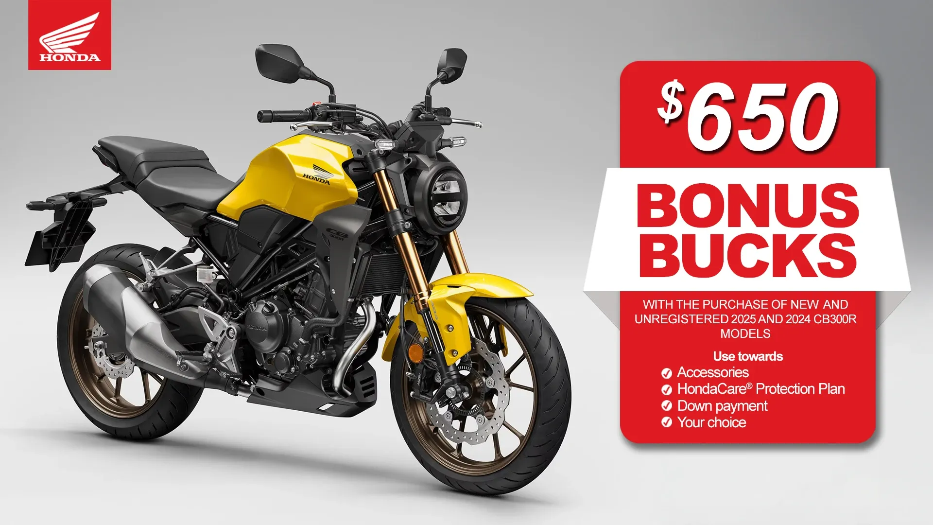 Honda - $650 Bonus Bucks On 2025/2024 CB300R Promotion - Honda