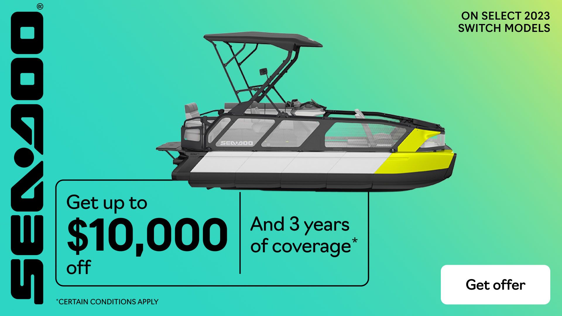 Sea-Doo - Get rebates up to $10,000 and 3 years of coverage on select 2023 Sea-Doo Switch models