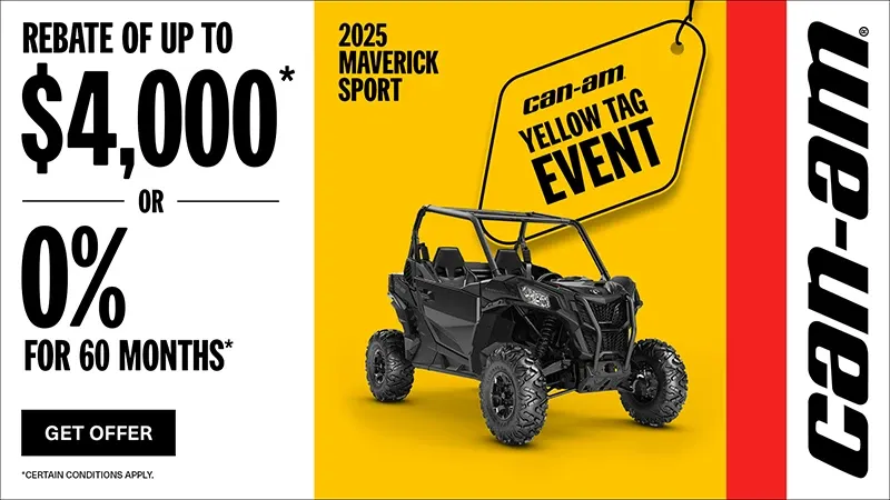 Can-Am - Rebate of up to $4,000 or 0% for 60 months on select 2025 Can-Am Maverick Trail & Sport models