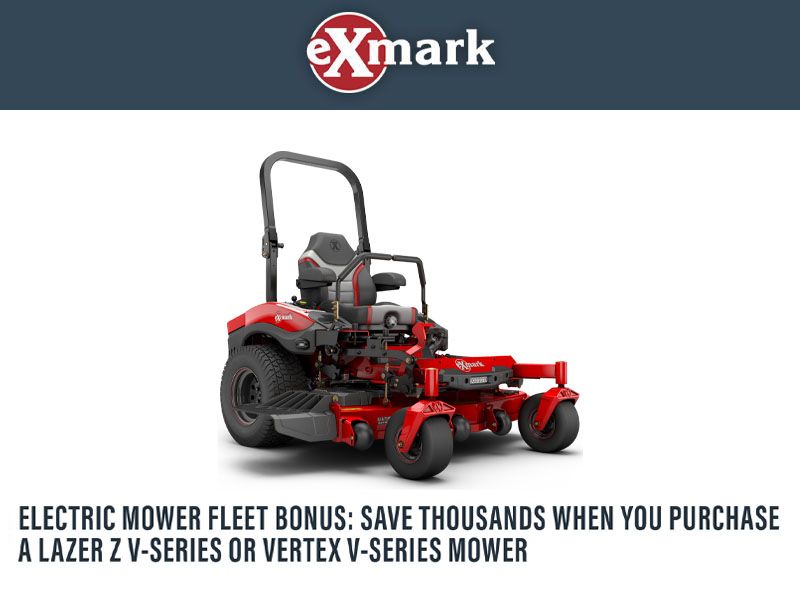 Exmark - Electric Mower Fleet Bonus: Save Thousands When You Purchase a Lazer Z V-Series or Vertex V-Series Mower