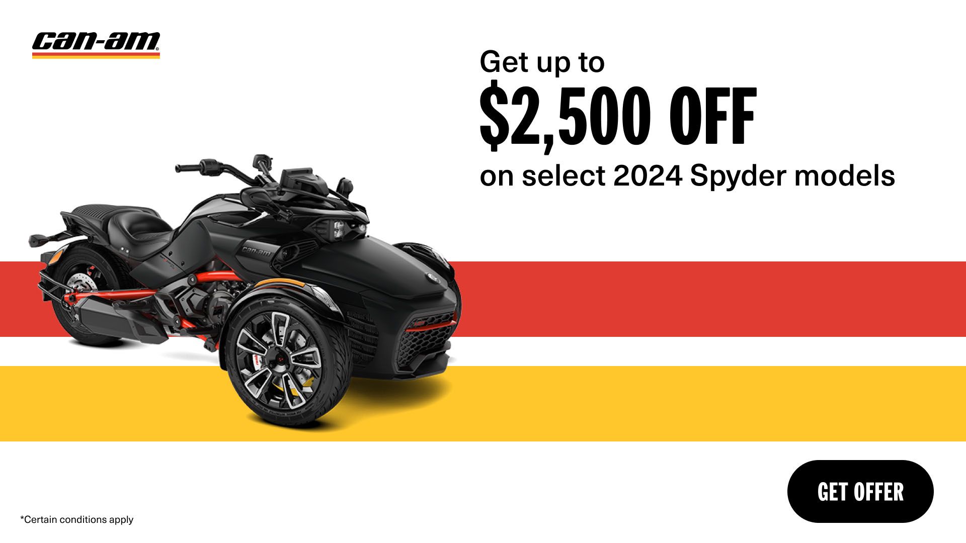 Can-Am - Get a rebate up to $2,500 on select 2024 Can-Am Spyder models