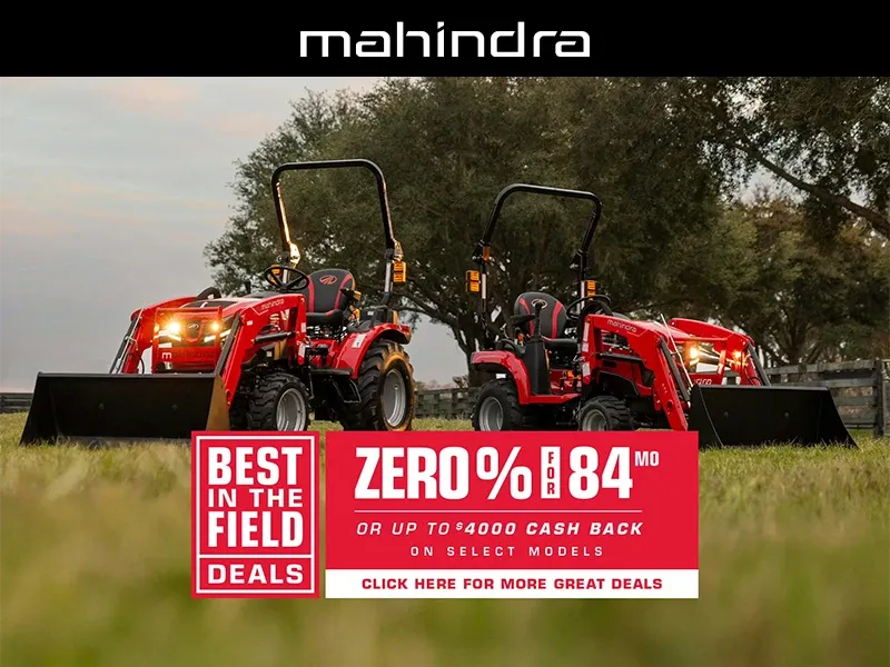 Mahindra - Best In The Field Deals - Zero% For 84 Months Or Up To $4,000 Cash Back On Select Models