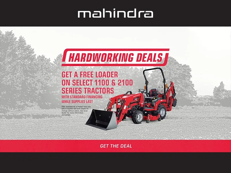 Mahindra - Hardworking Deals - Get A Free Loader On Select 1100 & 2100 Series Tractors With Standard Financing While Supplies Last