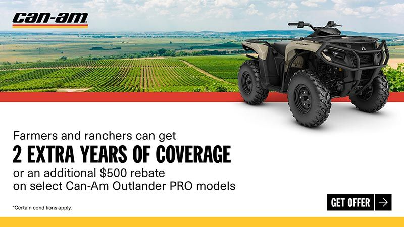 Can-Am - Farmers and ranchers can get 2 extra years of coverage or an additional $500 rebate on select Can-Am Outlander PRO models