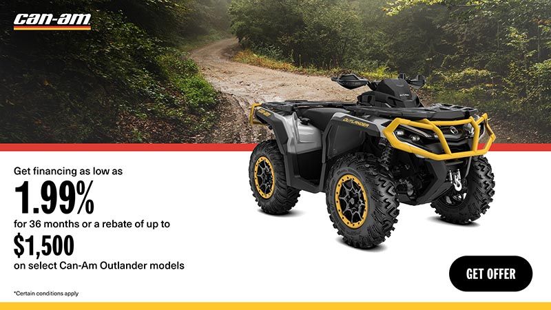 Can-Am - Get financing as low as 1.99% for 36 months or a rebate of up to $1,500 on select Can-Am Outlander models