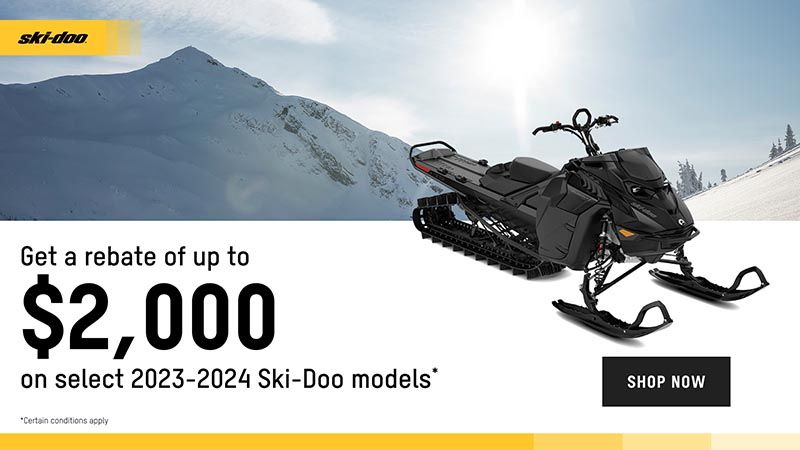 Ski-Doo - Get a rebate up to $2,000 on Full-Sized 2023-2024 Ski-Doo Models