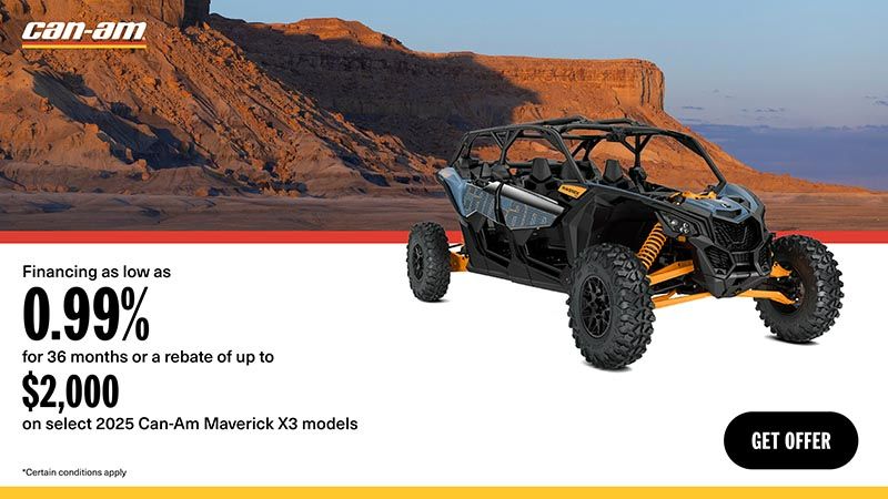Can-Am - Get financing as low as 0.99% for 36 months or a rebate of up to $2,000 on select 2025 Can-Am Maverick X3 models