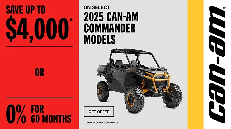 Can-Am - Rebate of up to $4,000 or 0% for 60 months on select 2025 Can-Am Commander models