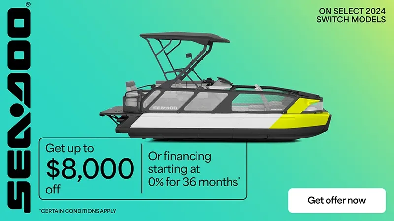 Sea-Doo - Rebates up to $8,000 or financing starting at 0% for 36 months on select 2024 Sea-Doo Switch models